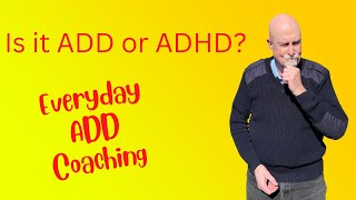 Is it ADD or ADHD?