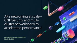 AKS networking at scale – CNI, Security and multi-cluster networking with accelerated performance!