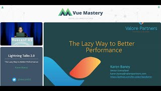 The Lazy Way to Better Performance by Karen Baney | VueConf US 2020