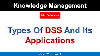 Types Of DSS And Its Applications | Decision Support Systems (DSS)