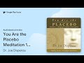 You Are the Placebo Meditation 1 - Revised… by Dr. Joe Dispenza · Audiobook preview