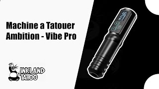 Machine a Tatouer  Ambition - Vibe Pro |  Unboxing