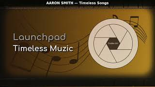 AARON SMITH — Timeless Songs (Full Compilation)