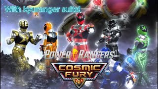 Power rangers Cosmic Fury theme with Kyuranger suits!