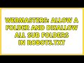 Webmasters: Allow a folder and disallow all sub folders in robots.txt (2 Solutions!!)