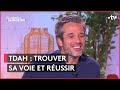 Adrien Devyver a su apprivoiser son TDAH ! - Ça commence aujourd'hui