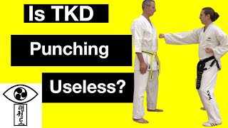 Is TKD Punching Useless?