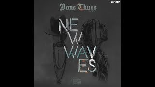 Bone Thugs-N-Harmony — New Waves (2017)[Full Album]