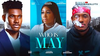 WHO IS MAY (NEW HIT MOVIE) CHIDI DIKE/ CHIZOBA NWOKOYE/CHRIS AKWARANDU 2024 LATEST NOLLYWOOD MOVIE