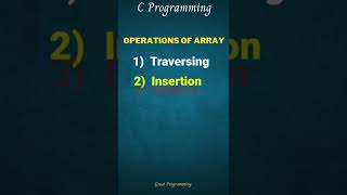 Operations of array in C Programming |Traversing, Insertion, Deletion, Searching, Sorting| #shorts