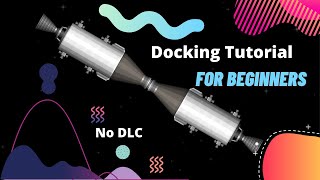 Spaceflight Simulator | Docking Tutorial for beginners | Beginner to Intermediate Part - 3
