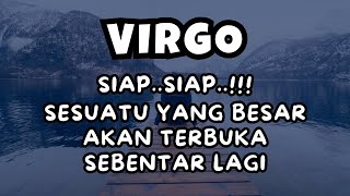 VIRGO💥SIAP..SIAP..SESUATU YANG BESAR AKAN TERBUKA SEBENTAR LAGI