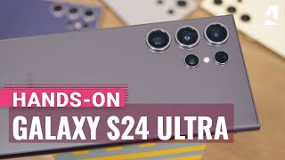 Samsung Galaxy S24 Ultra hands-on & key features