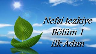 Nefsi Tezkiye Bölüm 1 ''ilk Adım''