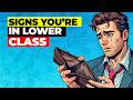 Key Signs You’re Lower Class Without Realizing It