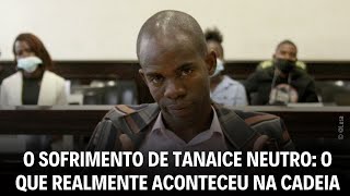 Tanaice Neutro expõe a dura realidade das prisões O que ele viveu na cadeia