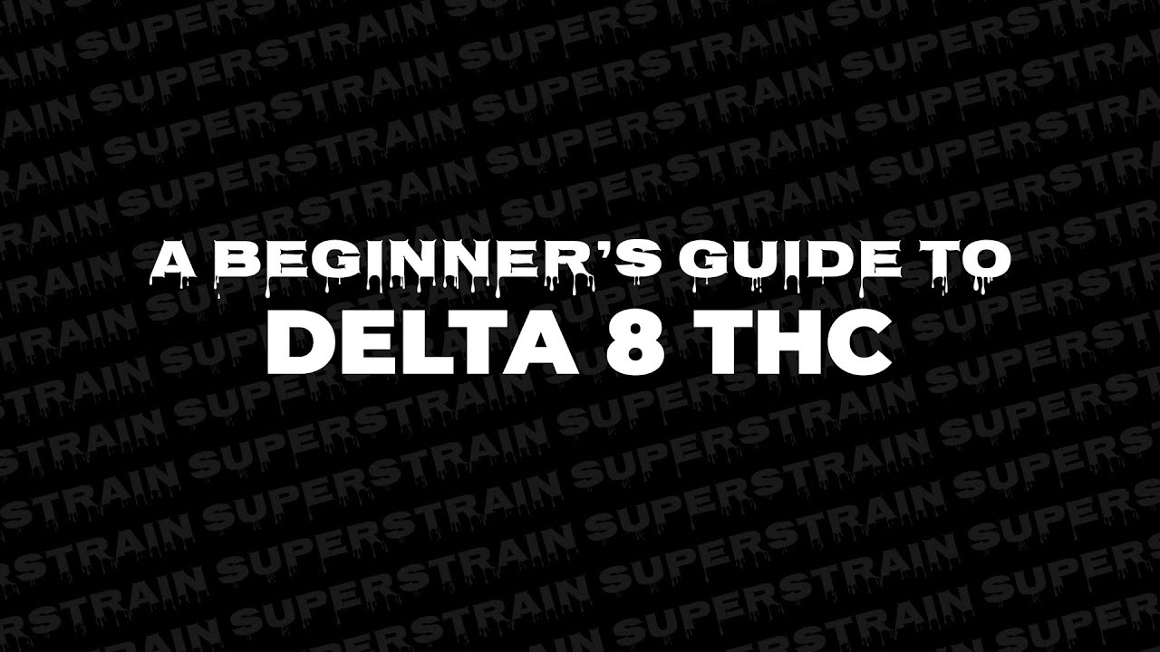 A Beginner's Guide To Delta 8 THC - YouTube