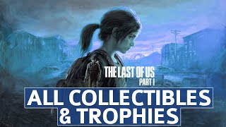 The Last of Us PS5 Remake - All Collectible Locations & Trophies (All-in-One Guide)