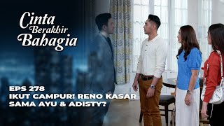 RENO PAKSA AYU PULANG‼️ AMARAH PASHA MEMBABI BUTA? - CINTA BERAKHIR BAHAGIA EPS 278