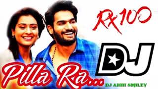 Pilla Ra Remix Dj Song // 2020 Latest Telugu Dj Song's // Rx 100 Movie dj Song's // Pilla ra Dj Song