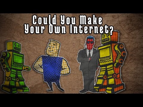 Could You Make Your Own Internet? Could You Make Your Own Internet?