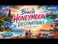 Top 5 Beach Honeymoon Destinations Around The World | Tourpedia 