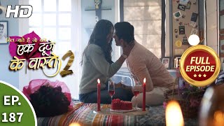 Ek Duje Ke Vaaste 2 - Ep 187 - Full Episode - 16th February, 2021