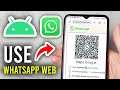 How To Use WhatsApp Web On Android Phone - Step By Step