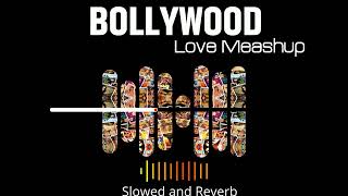 Bollywood Love Mashup | Slowed and Reverb