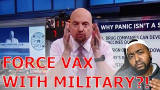 Jim Cramer OUTRAGED Calls Unvaccinated Psychotic Demanding Biden Mandate It With Military Force