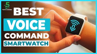 The Top 5 Best Smartwatch With Voice Command in 2022 [USA]