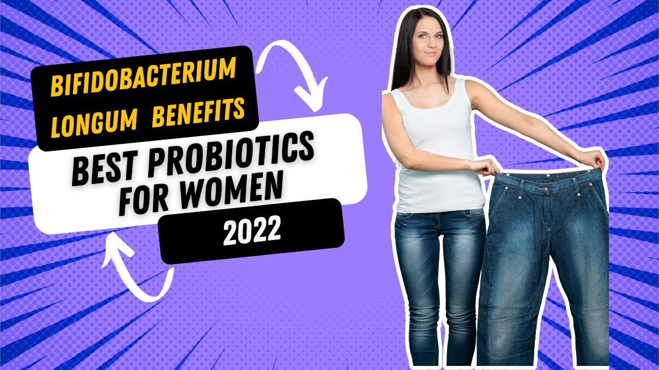 Best Probiotics For Women | Bifidobacterium Longum Benefits | Advanced ...