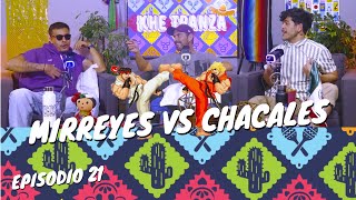 Episodio 21 | MIRREYES VS CHACALES | Khe Tranza