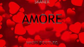 Skaner-Amore(WASKI Bootleg)