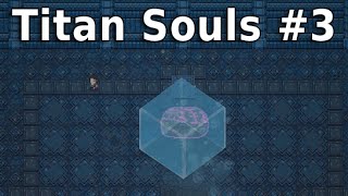 【Titan Souls 実況】8bit風の死にゲー 「凍った脳ミソとの死闘」 #3