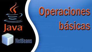 Java NetBeans: Operaciones Basicas
