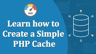 Learn how to Create a Simple PHP Cache