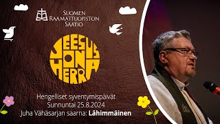 Juha Vähäsarja – Lähimmäinen (Hengelliset syventymispäivät 25.8.2024)