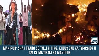 MANIPUR: SHAH THANG 30 TYLLI KI IING, KI BUS BAD KA TYNGSHOP U CM KA MIZORAM HA MANIPUR