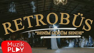 Retrobüs - Benim Gözüm Sende (Official Video)