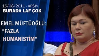 Emel Müftüoğlu: Güne çok keyifli başlarım -Burada Laf Çok 15.08.2011