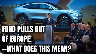 Why Ford Is Abandoning Europe: The Shocking Story Unfolds! Electric Car Market Meltdown in Europe!