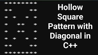 Hollow Square Pattern with Diagonal in C++ !! Cpp Programming Patterns Questions
