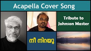 Cover song 05 | Nee Nirayoo (Acapella) - Tribute to Johnson Master