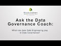 What role does Data Engineering play in Data Governance?