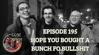 Cumtown | 195 | hope u bought a bunch for bullsh**