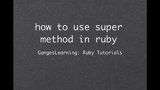 Ruby Tutorials: How to use super method in Ruby