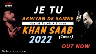 Je Toon Akhiyan De Samne | Khan Saab | Nusrat Fateh Ali khan | Hindi Song 2022 | Shami Reverb