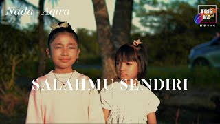 SALAH MU SENDIRI - NADA TENENET \u0026 AQIRA NAYZA (MUSIC OFFICIAL VIDEO)