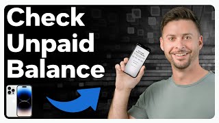 How To Check For Unpaid Balance On iPhone